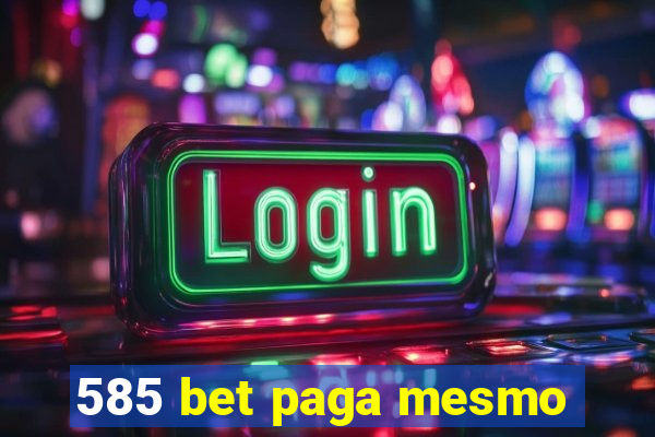 585 bet paga mesmo